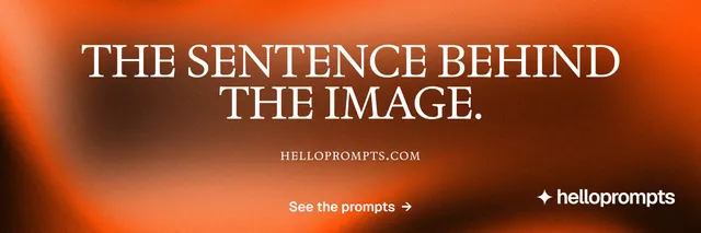 X header for HelloPrompts: "The sentence behind the image." Agentic glass style, smallcaps layout, dark palette in orange.