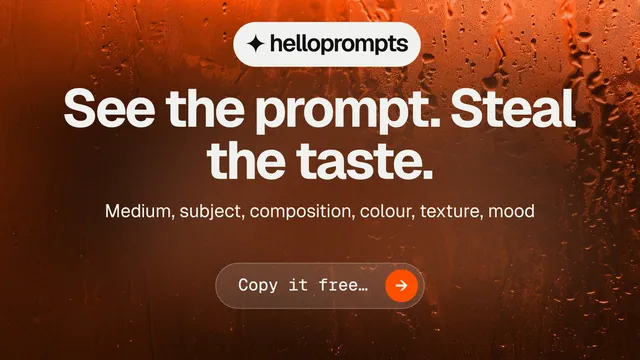 Landscape graphic for HelloPrompts: "See the prompt. Steal the taste." Agentic glass style, centred layout, dark palette in orange.