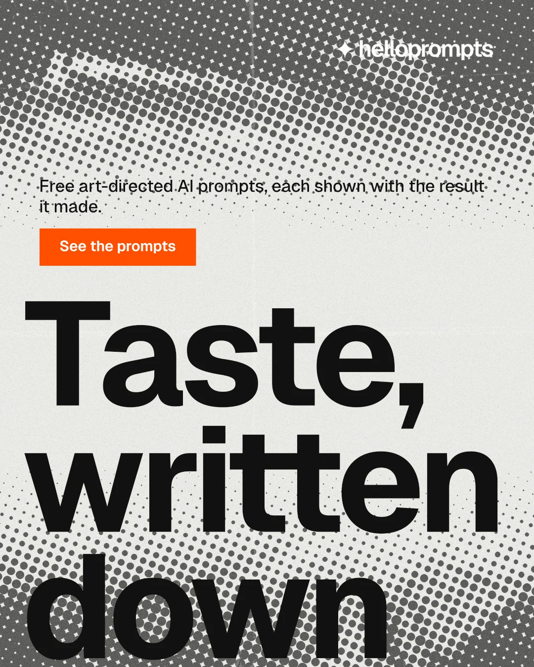 Instagram portrait post for HelloPrompts: "See the prompt. Steal the taste." Swiss style, oversized layout, light palette in grey, white, black.