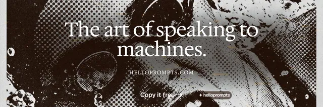 X header for HelloPrompts: "The art of speaking to machines." Editorial style, smallcaps layout, dark palette in grey, black, orange.