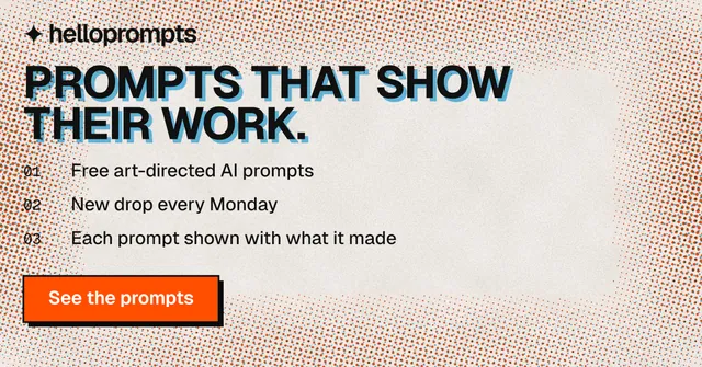 Social ad for HelloPrompts: "Prompts that show their work." Brutalist style, numbered layout, light palette in orange, grey.