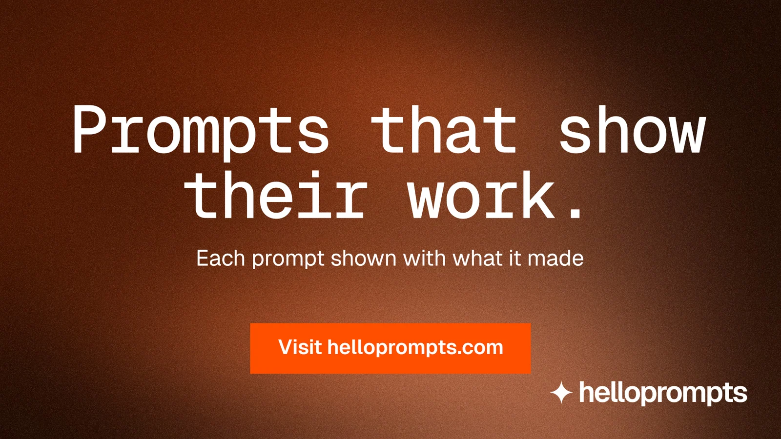 Landscape graphic for HelloPrompts: "Prompts that show their work." Swiss style, centred layout, dark palette in orange.