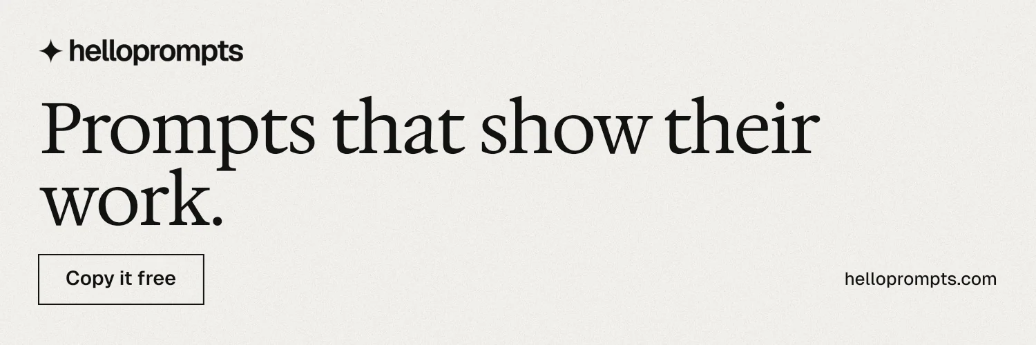 X header for HelloPrompts: "Prompts that show their work." Editorial style, poster layout, light palette in white, grey.