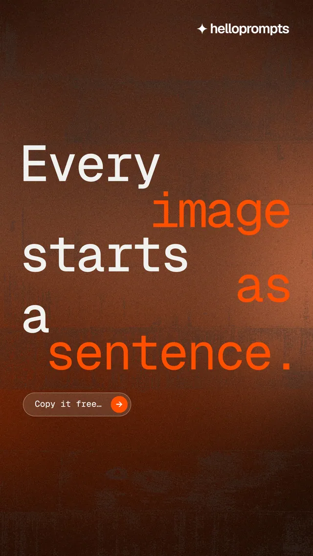 Instagram story for HelloPrompts: "Every image starts as a sentence." Agentic glass style, stacked layout, dark palette in orange, brown.