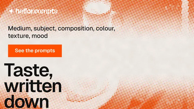 Landscape graphic for HelloPrompts: "See the prompt. Steal the taste." Swiss style, oversized layout, light palette in orange.