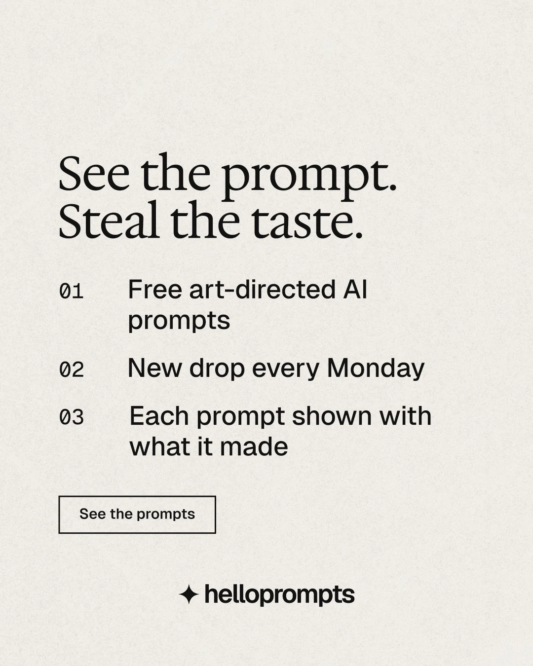Instagram portrait post for HelloPrompts: "See the prompt. Steal the taste." Editorial style, numbered layout, light palette in yellow, orange, white.