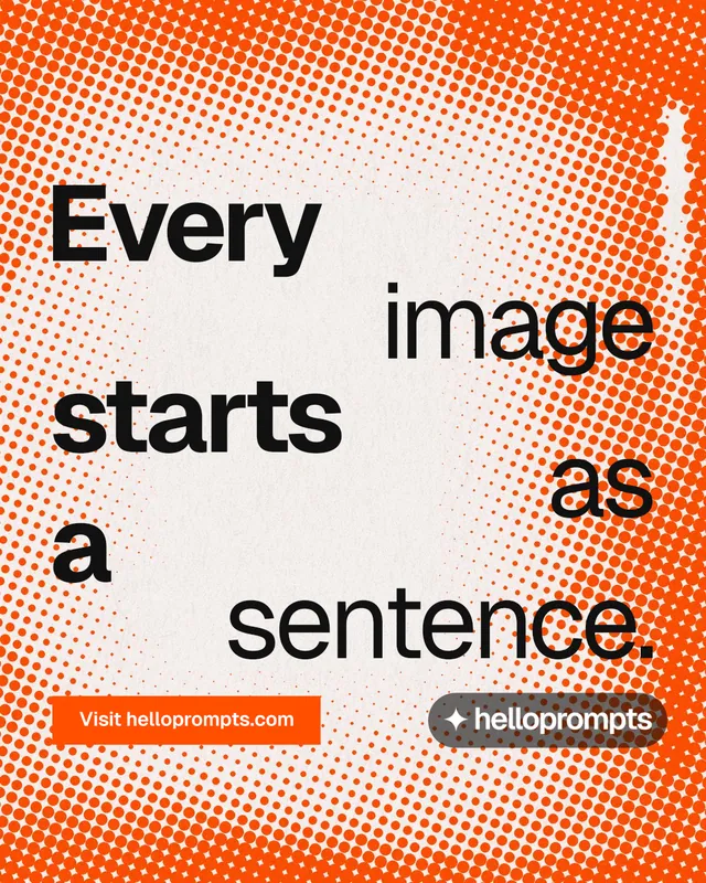 Instagram portrait post for HelloPrompts: "Every image starts as a sentence." Split block style, stacked layout, light palette in white, orange, brown.