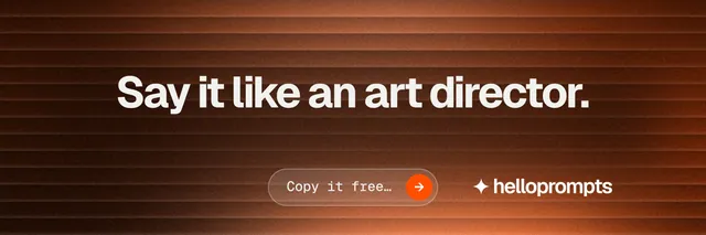 X header for HelloPrompts: "Say it like an art director." Agentic glass style, centred layout, dark palette in orange, black, brown.