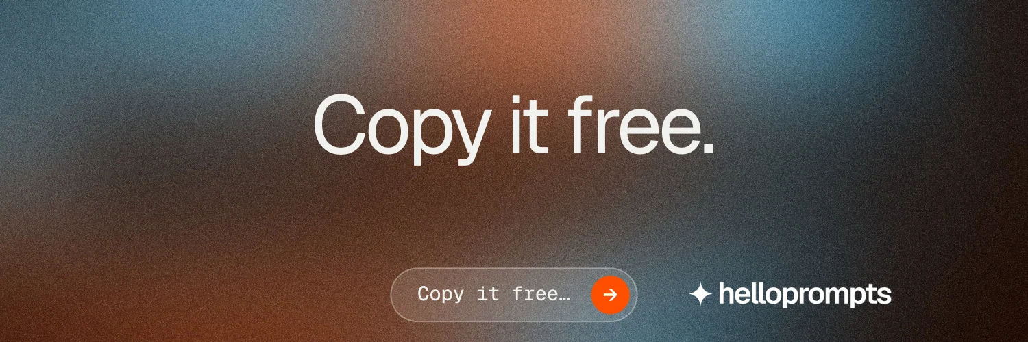 X header for HelloPrompts: "Copy it free." Agentic glass style, centred layout, dark palette in grey, orange, black.