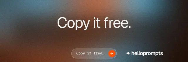 X header for HelloPrompts: "Copy it free." Agentic glass style, centred layout, dark palette in grey, orange, black.