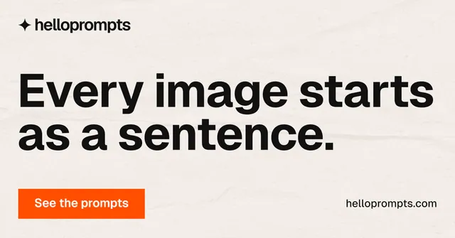 Social ad for HelloPrompts: "Every image starts as a sentence." Swiss style, poster layout, light palette in white, orange.