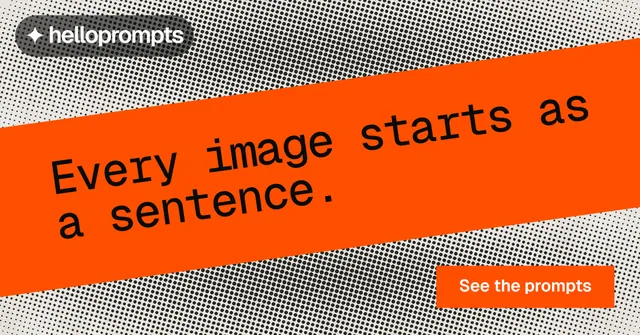 Social ad for HelloPrompts: "Every image starts as a sentence." Swiss style, diagonal layout, light palette in orange, grey.