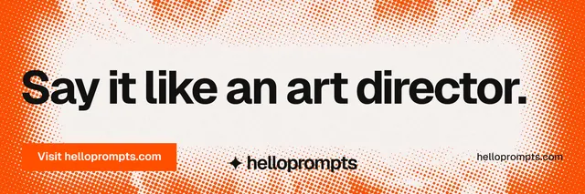 X header for HelloPrompts: "Say it like an art director." Swiss style, poster layout, light palette in white, orange.