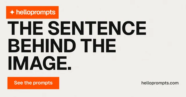 Social ad for HelloPrompts: "The sentence behind the image." Swiss style, poster layout, light palette in white, orange.
