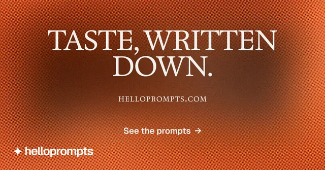 Social ad for HelloPrompts: "Taste, written down." Agentic glass style, smallcaps layout, dark palette in orange.