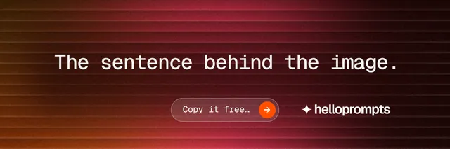 X header for HelloPrompts: "The sentence behind the image." Agentic glass style, centred layout, dark palette in red, black.