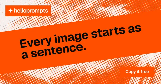 Social ad for HelloPrompts: "Every image starts as a sentence." Split block style, diagonal layout, light palette in orange.