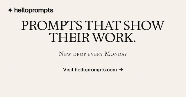Social ad for HelloPrompts: "Prompts that show their work." Swiss style, smallcaps layout, light palette in white.