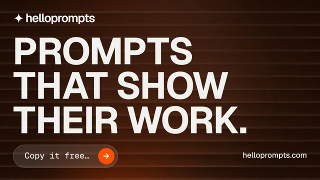 Landscape graphic for HelloPrompts: "Prompts that show their work." Agentic glass style, poster layout, dark palette in black, orange, white.