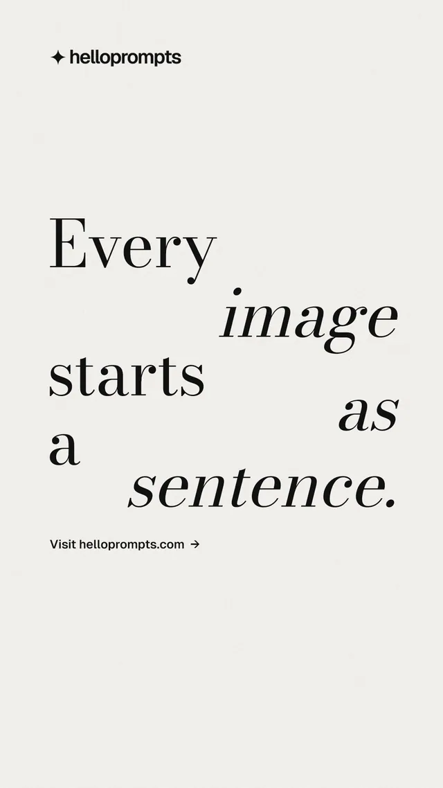 Instagram story for HelloPrompts: "Every image starts as a sentence." Minimal luxury style, stacked layout, light palette in white.