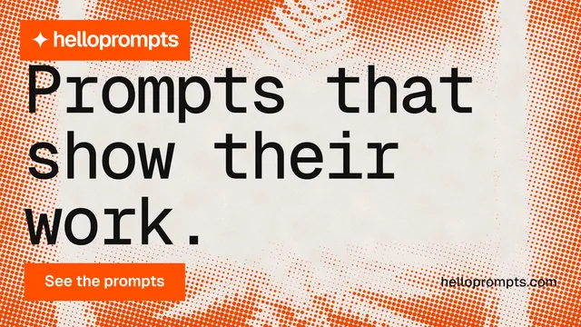 Landscape graphic for HelloPrompts: "Prompts that show their work." Swiss style, poster layout, light palette in orange, brown.