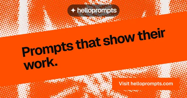 Social ad for HelloPrompts: "Prompts that show their work." Swiss style, diagonal layout, light palette in orange.