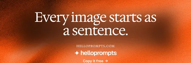 X header for HelloPrompts: "Every image starts as a sentence." Swiss style, smallcaps layout, dark palette in orange.