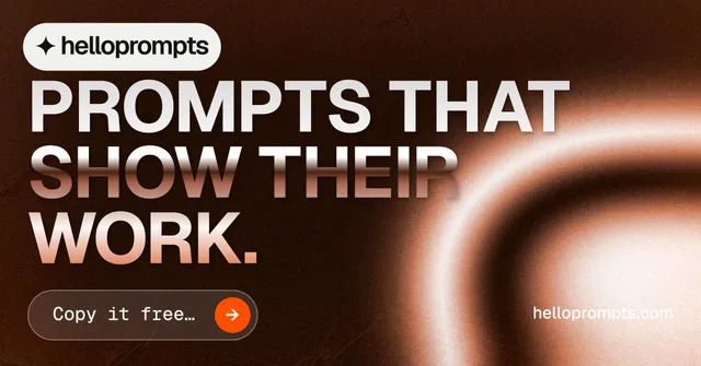 Social ad for HelloPrompts: "Prompts that show their work." Agentic glass style, poster layout, dark palette in orange, black.