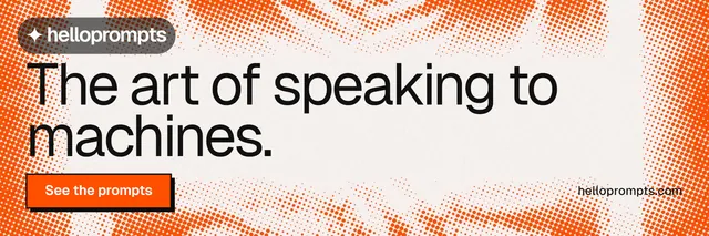 X header for HelloPrompts: "The art of speaking to machines." Brutalist style, poster layout, light palette in white, brown, orange.