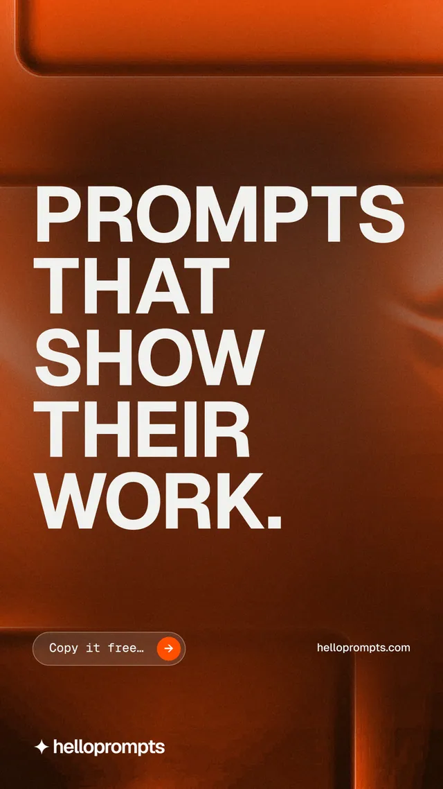 Instagram story for HelloPrompts: "Prompts that show their work." Agentic glass style, poster layout, dark palette in orange, brown.