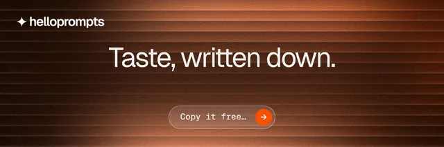 X header for HelloPrompts: "Taste, written down." Agentic glass style, centred layout, dark palette in orange, black, brown.