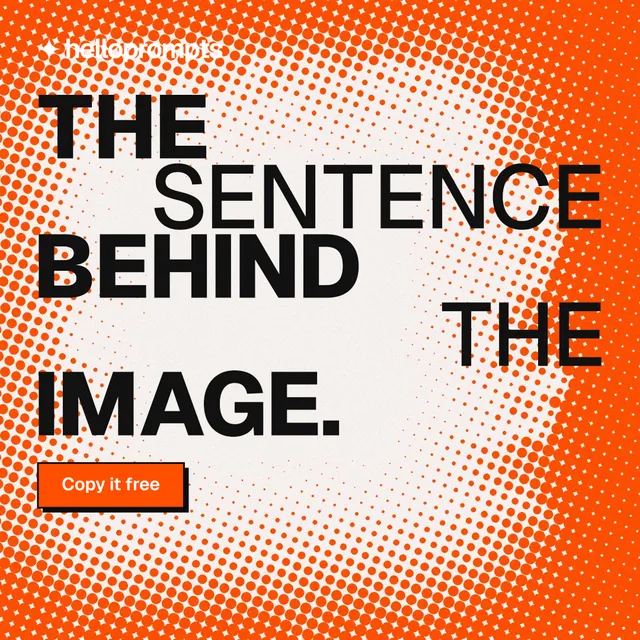 Instagram post for HelloPrompts: "The sentence behind the image." Brutalist style, stacked layout, light palette in orange, white.