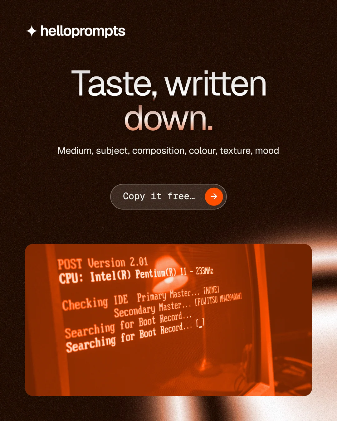 Instagram portrait post for HelloPrompts: "Taste, written down." Agentic glass style, centred layout, dark palette in black, orange, brown.