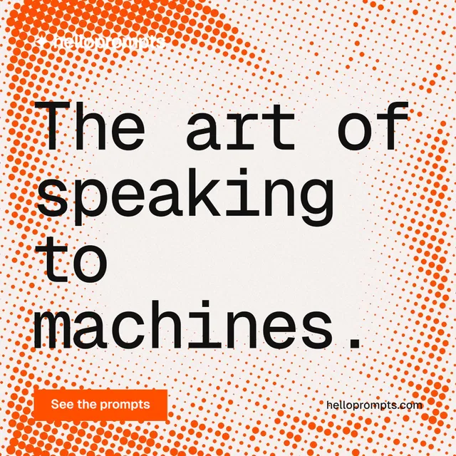 Instagram post for HelloPrompts: "The art of speaking to machines." Swiss style, poster layout, light palette in orange, white.