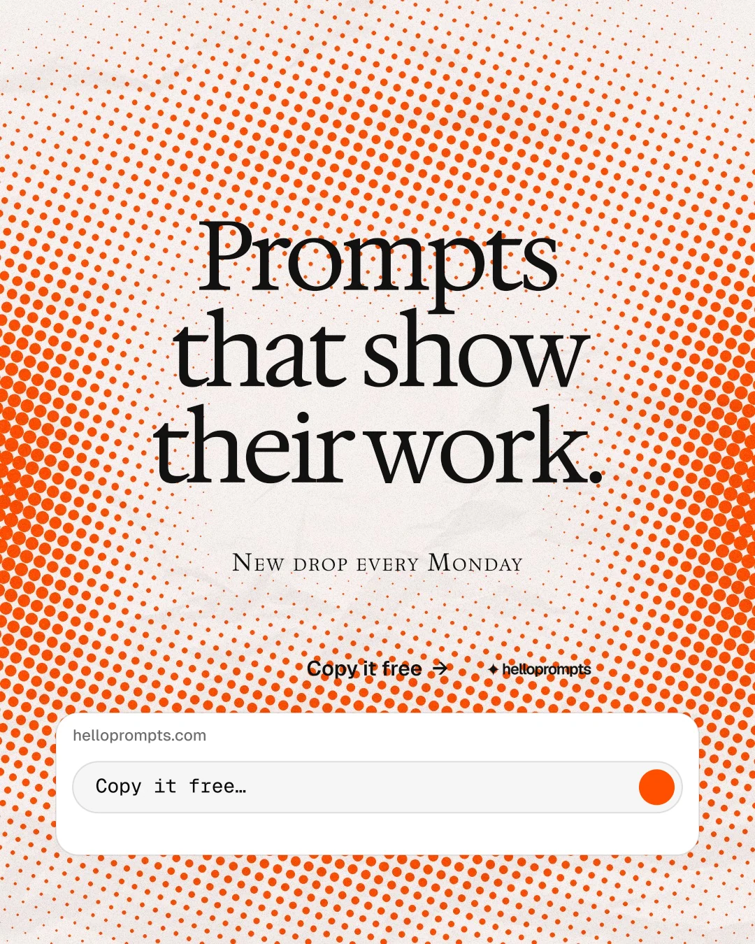 Instagram portrait post for HelloPrompts: "Prompts that show their work." Swiss style, smallcaps layout, light palette in orange, white.