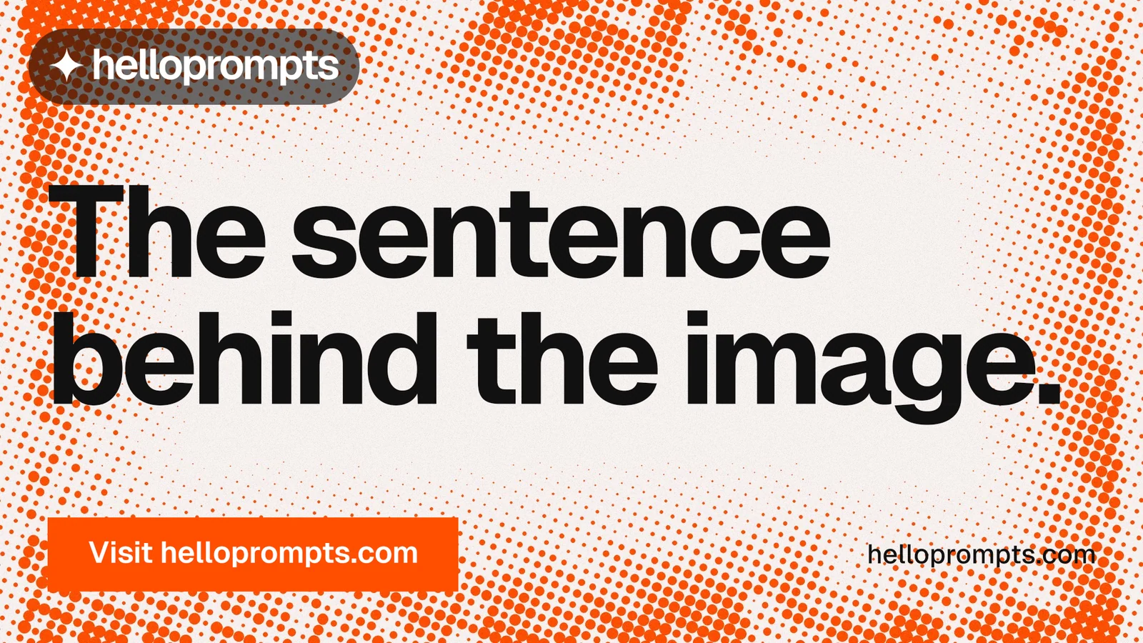 Landscape graphic for HelloPrompts: "The sentence behind the image." Split block style, poster layout, light palette in orange, white, brown.
