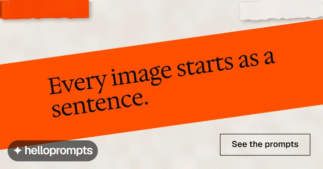 Social ad for HelloPrompts: "Every image starts as a sentence." Editorial style, diagonal layout, light palette in orange.