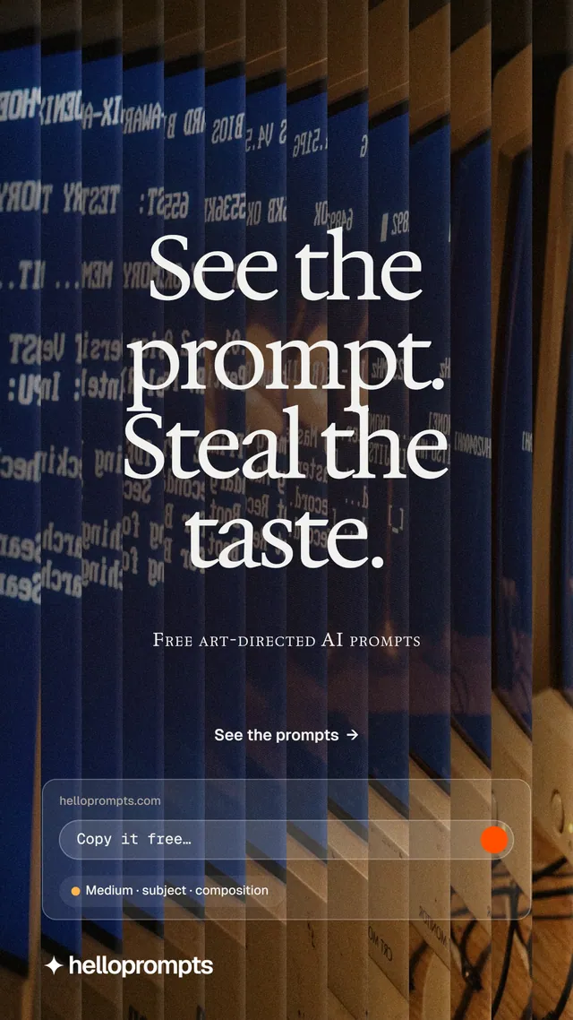 Instagram story for HelloPrompts: "See the prompt. Steal the taste." Agentic glass style, smallcaps layout, dark palette in black, blue, grey.
