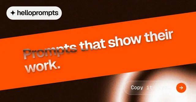 Social ad for HelloPrompts: "Prompts that show their work." Agentic glass style, diagonal layout, dark palette in orange, black.