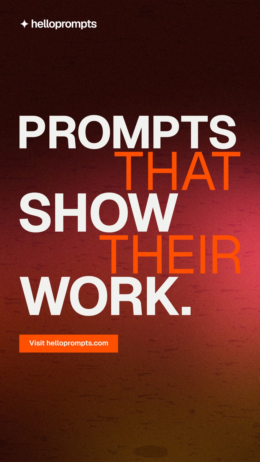 Instagram story for HelloPrompts: "Prompts that show their work." Swiss style, stacked layout, dark palette in black, red.