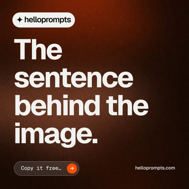 Instagram post for HelloPrompts: "The sentence behind the image." Agentic glass style, poster layout, dark palette in black, orange, grey.