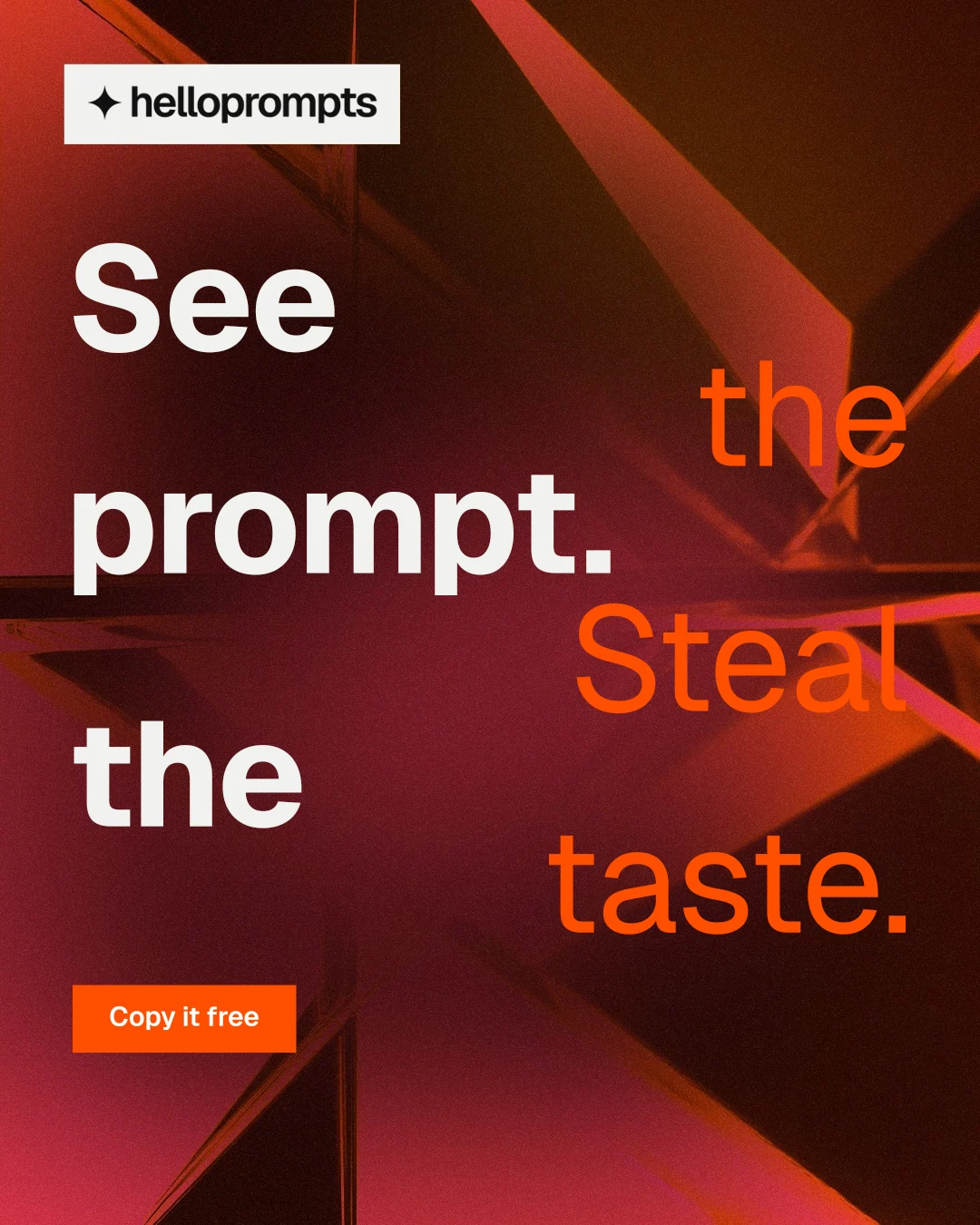Instagram portrait post for HelloPrompts: "See the prompt. Steal the taste." Swiss style, stacked layout, dark palette in black, red.