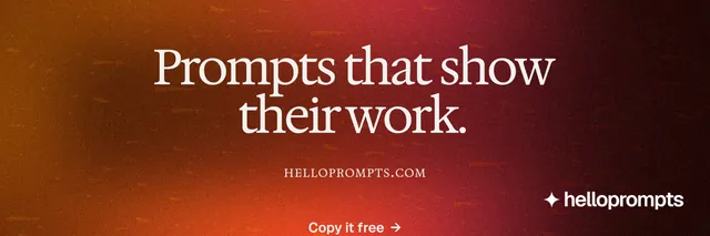X header for HelloPrompts: "Prompts that show their work." Agentic glass style, smallcaps layout, dark palette in red, orange.