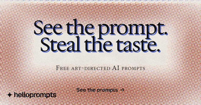 Social ad for HelloPrompts: "See the prompt. Steal the taste." Brutalist style, smallcaps layout, light palette in red, grey, orange.