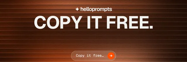 X header for HelloPrompts: "Copy it free." Agentic glass style, centred layout, dark palette in orange, black, brown.
