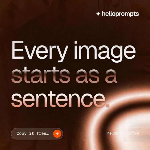 Instagram post for HelloPrompts: "Every image starts as a sentence." Agentic glass style, poster layout, dark palette in black, orange.