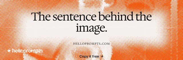 X header for HelloPrompts: "The sentence behind the image." Swiss style, smallcaps layout, light palette in white, orange.