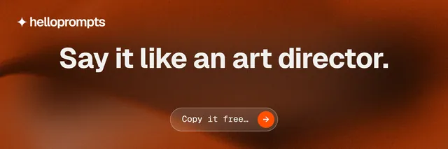 X header for HelloPrompts: "Say it like an art director." Agentic glass style, centred layout, dark palette in orange.