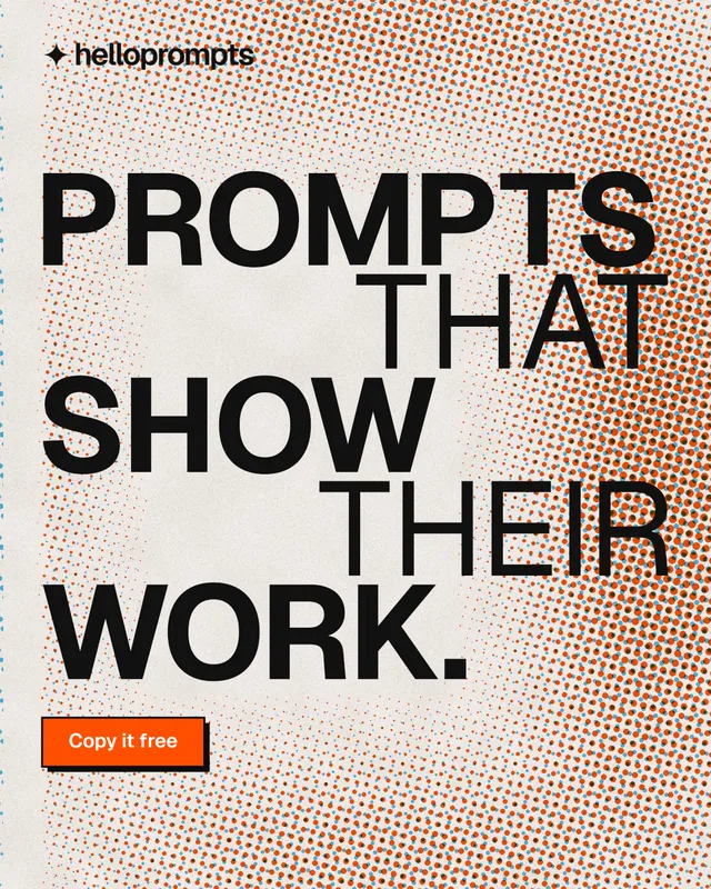 Instagram portrait post for HelloPrompts: "Prompts that show their work." Brutalist style, stacked layout, light palette in orange, grey.