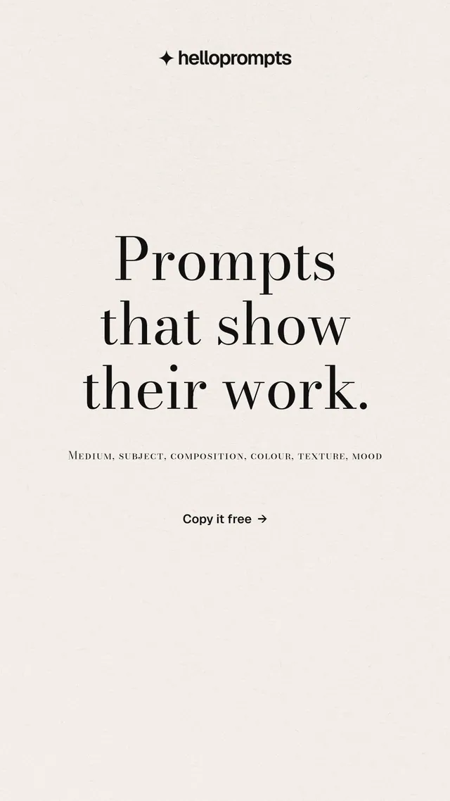 Instagram story for HelloPrompts: "Prompts that show their work." Minimal luxury style, smallcaps layout, light palette in white.